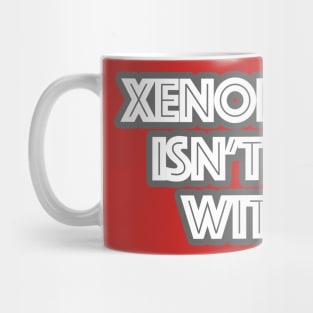 xenophobia isn't cool with me Mug